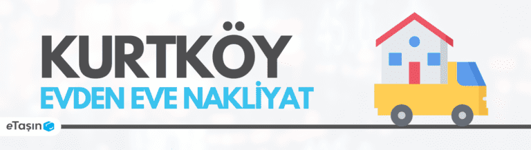 Kurtköy Evden Eve Nakliyat Hizmetleri eTaşın Blog