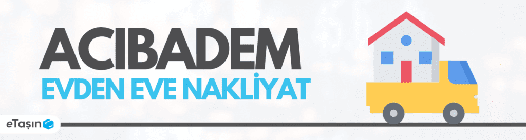 Acıbadem Evden Eve Nakliyat Hizmetleri eTaşın Blog