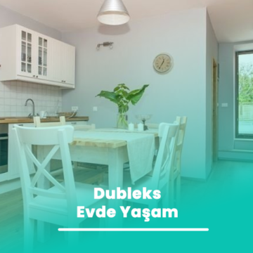 Dubleks Evde Yaşam