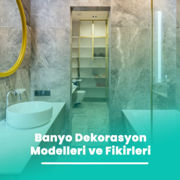 Banyo Dekorasyon Modelleri ve Fikirleri