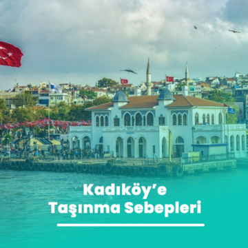 Kadıköy’e Taşınma Sebepleri
