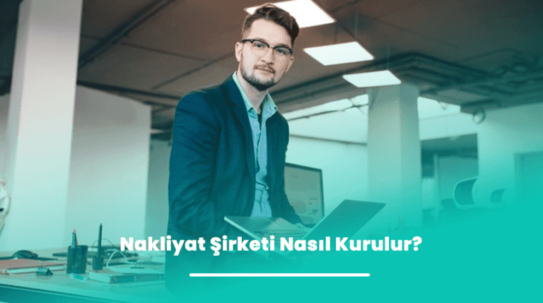 Nakliyat Şirketi Nasıl Kurulur? | eTaşın Blog