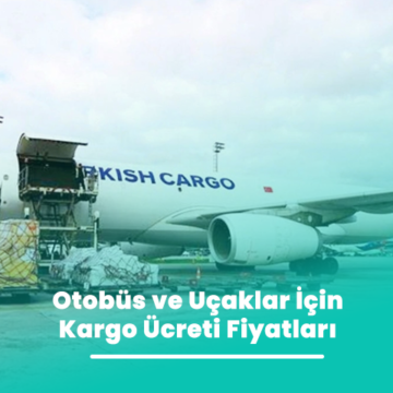 Otobüs ve Uçaklar İçin Kargo Ücreti Fiyatları