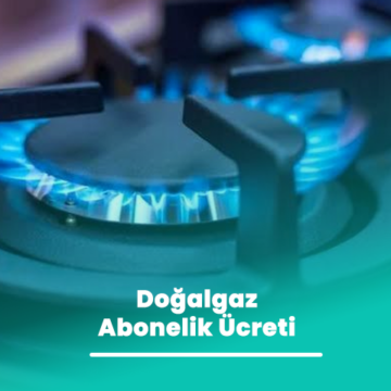Doğalgaz Abonelik Ücreti Hakkında