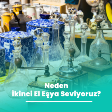 Neden İkinci El Eşya Seviyoruz