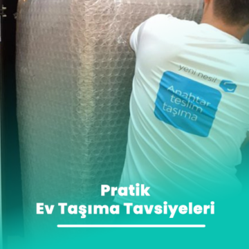 Pratik Ev Taşıma Tavsiyeleri