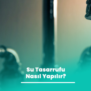 Su Tasarrufu Nasıl Yapılır