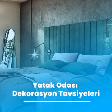 Yatak Odası Dekorasyon Tavsiyeleri