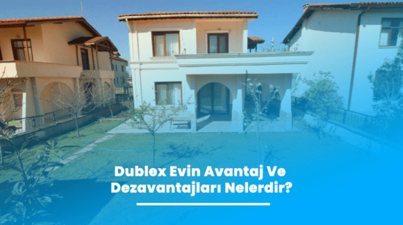 Dublex Evin Avantaj Ve Dezavantajları Nelerdir Etaşın Blog