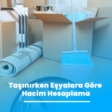 Taşınırken Eşyalara Göre Hacim Hesaplama