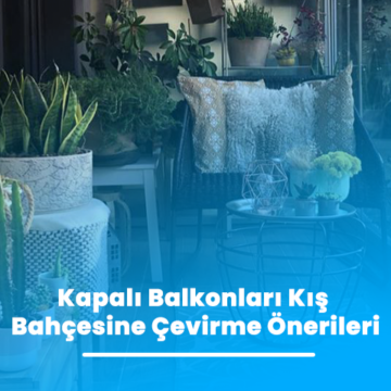 Kapalı Balkonları Kış Bahçesine Çevirme Önerileri