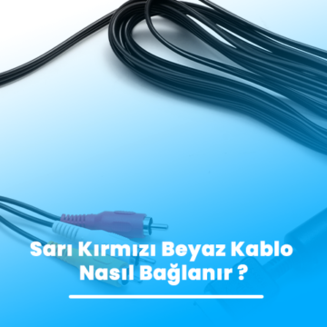 Sarı Kırmızı Beyaz Kablo Nasıl Bağlanır ?
