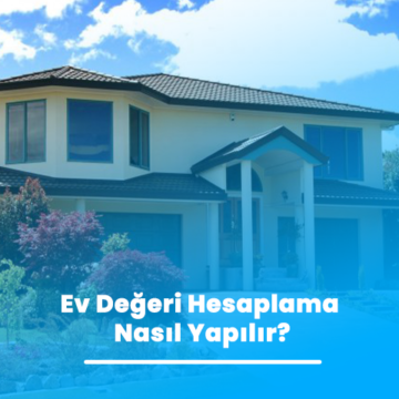 Ev Değeri Hesaplama Nasıl Yapılır?