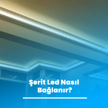 Şerit Led Nasıl Bağlanır ?